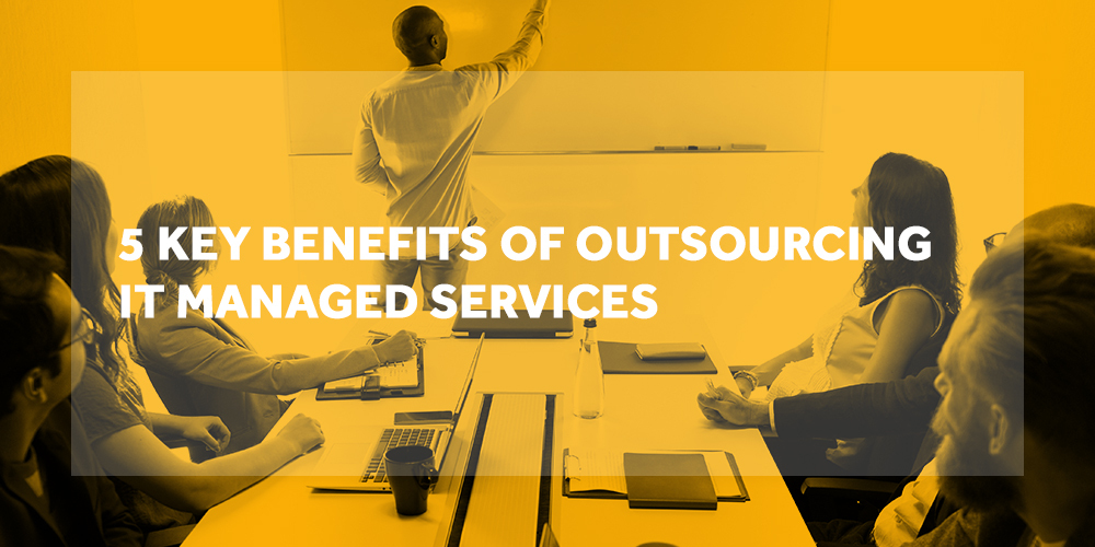 5-Key-Benefits-of-Outsourcing-IT-Managed-Services-Header